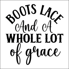 boots lace and a whole lot of grace SVG