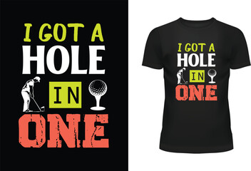 I Got A Hole In One Typography T shirt Design