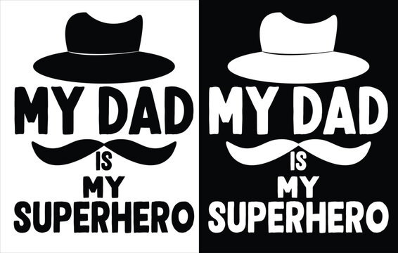 Best Dad Ever,  My Dad is my Superhero,  T Shirt Design,  Vector,  Royalty Free  Vectors,  And Stock Illustration. Image,