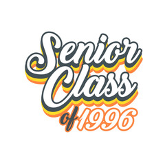 SENIORS CLASS OF 1996 t shirt Design vector, White background 
