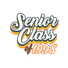 SENIORS CLASS OF 1998 t shirt Design vector, White background 
