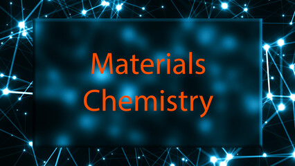 Materials Chemistry The study of the chemistry of materials and their properties.