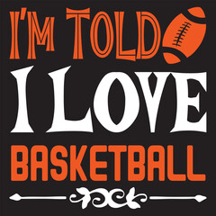 Obraz premium I’m Told I Love Basketball