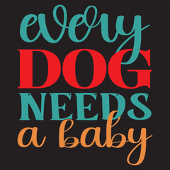 Every Dog Needs A Baby