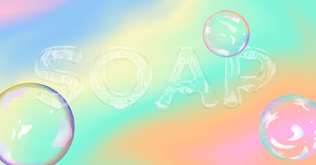 The transparent word 'SOAP' is written with liquid letters surrounded with bubbles on a colorful background.