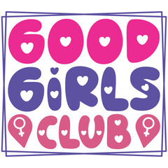 Good Girls Club - Boho Retro Style Happy Women's Day T-shirt And SVG Design. Mom Mother SVG Quotes T-shirt And SVG Design, Vector EPS Editable File, Can You Download This File.