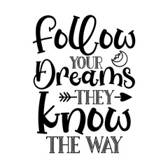 Follow Your Dreams They Know The Way SVG