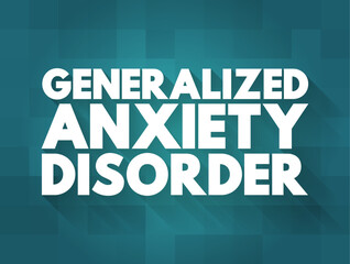 Generalized Anxiety Disorder is a condition of excessive worry about everyday issues and situations, text concept background