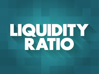 Liquidity Ratio - measures the ability of a company to use its near cash to retire its current liabilities immediately, text concept background