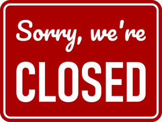 Sorry We're Closed Horizontal Red and White Warning Sign Icon. Vector Image. 