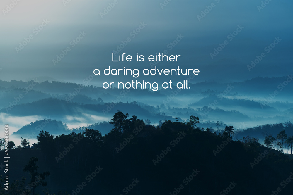Wall mural mountain layers scenery with inspirational text - life is a daring adventure or nothing at all.