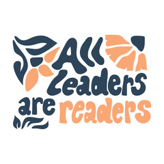 All leaders are readers lettering vector quote.