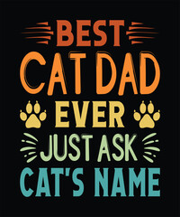 BEST CAT DAD EVER JUST ASK CAT'S NAME T-SHIRT DESIGN