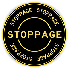 Black and gold color round label sticker with word stoppage on white background