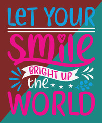 Fototapeta premium (let your smile bright up the world) custom t shirt design