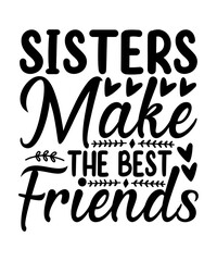 sister svg design,sister, best sister, funny, little sister, for sister, big sister, sisters, family, humor, funny family, my sister, best sister ever, cute, typography, siblings, i have the best 