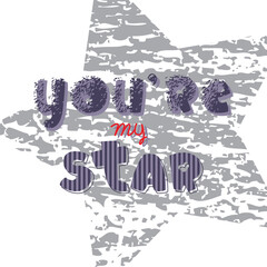 You re my star.