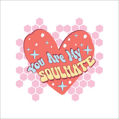 You are my soulmate, Valentine