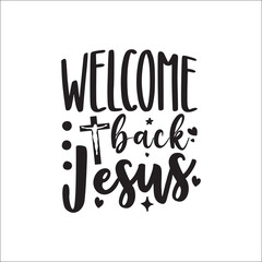 Welcome back Jesus