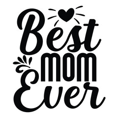 Best mom ever Mother's day shirt print template, typography design for mom mommy mama daughter grandma girl women aunt mom life child best mom adorable shirt