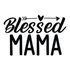 Blessed mama Mother's day shirt print template, typography design for mom mommy mama daughter grandma girl women aunt mom life child best mom adorable shirt