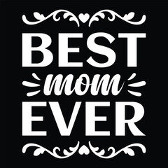 Best mom ever Mother's day shirt print template, typography design for mom mommy mama daughter grandma girl women aunt mom life child best mom adorable shirt