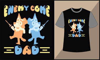 enemy come dad buley bingo illustration cartoon vector t shirt design