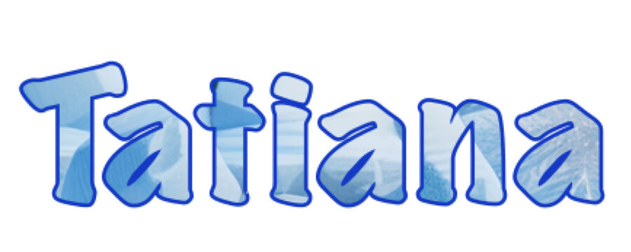 Tatiana - Italian female name - ice - light blue color- Lettering for website, email, presentation, , image, poster, placard, banner, postcard, ticket, logo, engraving, slide, tag - t-short,

