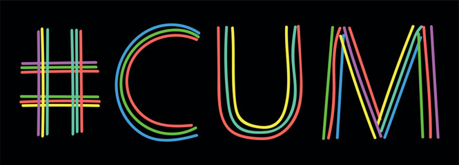 CUM Hashtag. Isolate neon doodle lettering text from multi-colored curved neon lines like from a felt-tip pen, pensil. Hashtag #CUM for Adult sperm cumshot, banner, t-shirts, mobile apps, typography