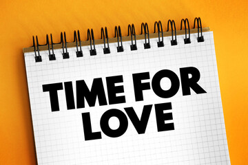 Time for Love text on notepad, concept background