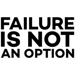 motivational quote failure is not an option