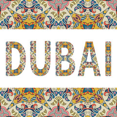 Dubai sign lettering with tribal ethnic ornament. Decorative letters and frame border pattern. Card or Invitation design. Eastern travel theme background. Hand drawn vector illustration