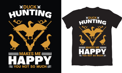 DUCK HUNTING MAKES ME HAPPY YOU NOT SO MUCH-HUNTING T-SHIRT DESIGN GRAPHIC