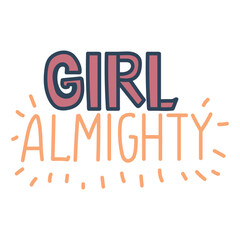 Girl almighty quote hand drawn lettering in vector.