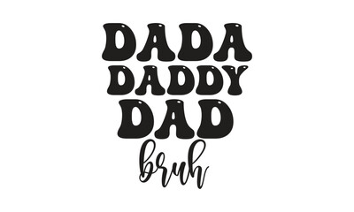 dada daddy dad bruh, T-Shirt Design, Mug Design.
