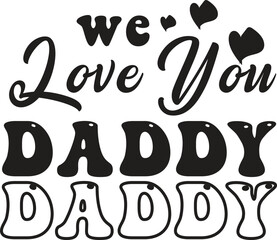 we love you daddy, T-Shirt Design, Mug Design.