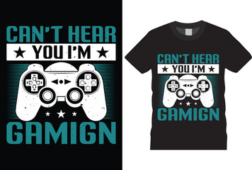 Can't Hear You I'm Gaming T-Shirt design Vector template typography grunge vector gaming fashion and creative video game controller t-shirt design, Prints,poster, banner,