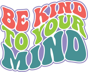 Be Kind To Your Mind Retro Design SVG