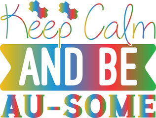 Keep Calm And Be Au-some