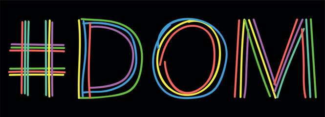DOM Hashtag. Isolate neon doodle lettering text from multi-colored curved neon lines like from a felt-tip pen, pensil. Hashtag  DOM for banner, t-shirts, mobile apps, typography, web resources © VeVe