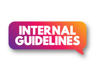 Fototapeta premium Internal Guidelines are the overriding governing documents that are intended to ensure high quality and efficient case processing, text concept background