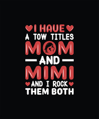 I HAVE A TWO TITLES MOM AND MIMI AND I ROCK THEM BOTH Pet t shirt design