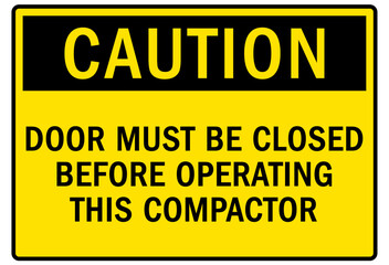 Door safety sign and labels door must be closed before operating this compactor