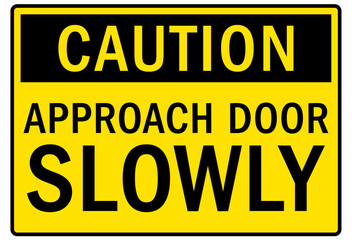 Door safety sign and labels approach door slowly