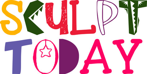 Sculpt Today Typography Illustration for Decal, Social Media Post, Label, Book Cover