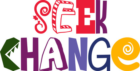 Seek Change Typography Illustration for Mug Design, Packaging, Poster, Book Cover