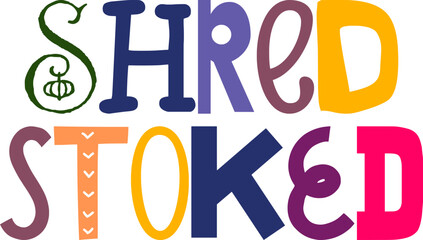 Shred Stoked Hand Lettering Illustration for Mug Design, Newsletter, Label, Postcard 