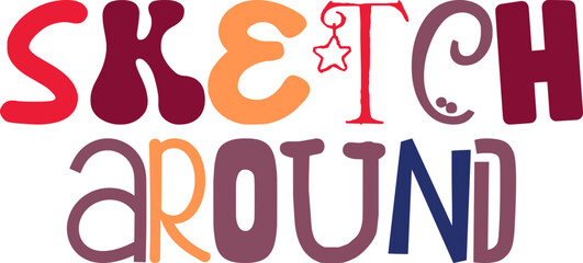 Sketch Around Hand Lettering Illustration for Decal, Newsletter, Flyer, Book Cover
