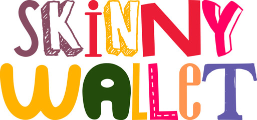 Skinny Wallet Typography Illustration for T-Shirt Design, Social Media Post, Decal, Label