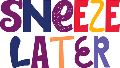 Sneeze Later Calligraphy Illustration for Book Cover, Presentation , Gift Card, Motion Graphics